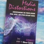 Media Distortions: Understanding the Power Behind Spam, Noise and Other Deviant Media